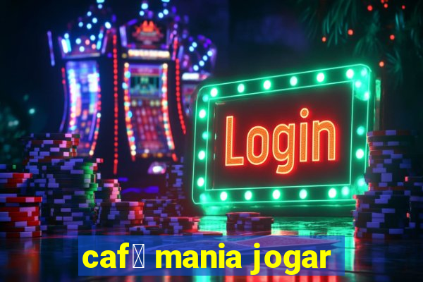 caf茅 mania jogar