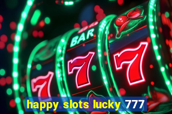 happy slots lucky 777