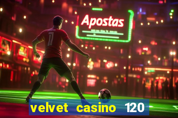 velvet casino 120 free spins copycat