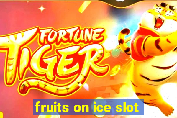 fruits on ice slot