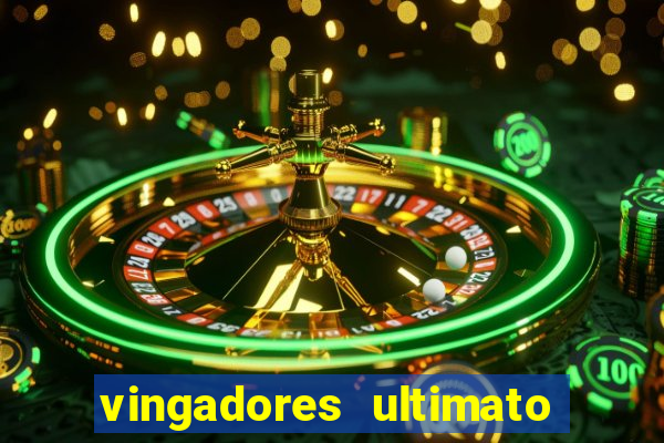 vingadores ultimato completo dublado gratis