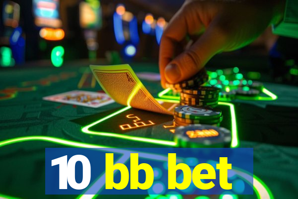 10 bb bet