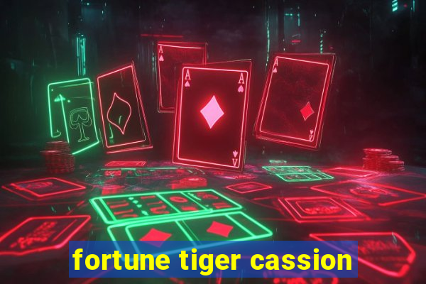 fortune tiger cassion