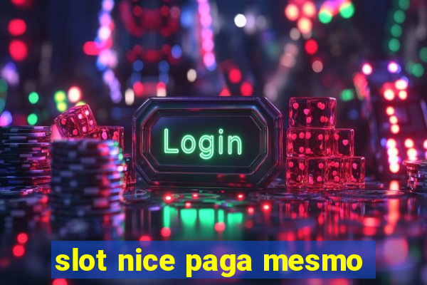 slot nice paga mesmo