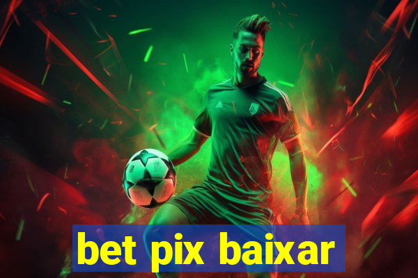 bet pix baixar