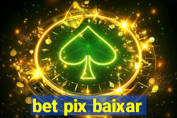 bet pix baixar