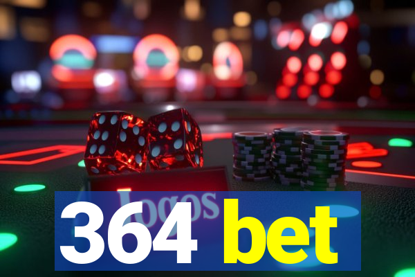 364 bet