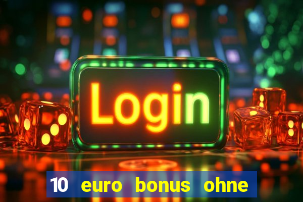 10 euro bonus ohne einzahlung casino ?sterreich