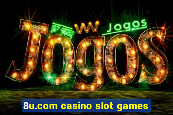 8u.com casino slot games