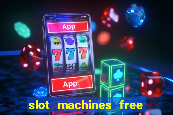 slot machines free play no download