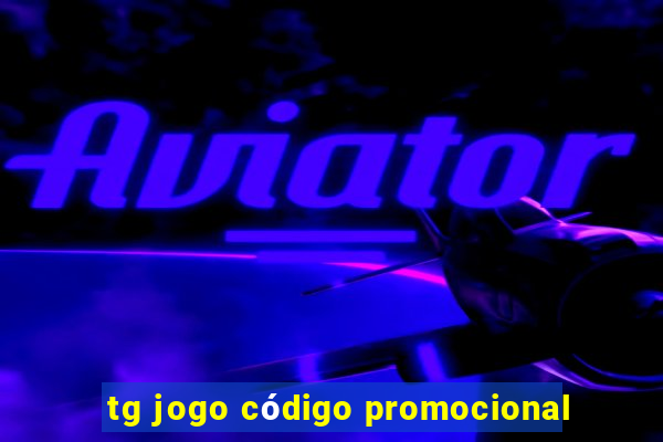 tg jogo código promocional