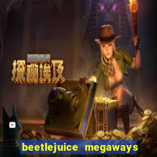 beetlejuice megaways slot free play