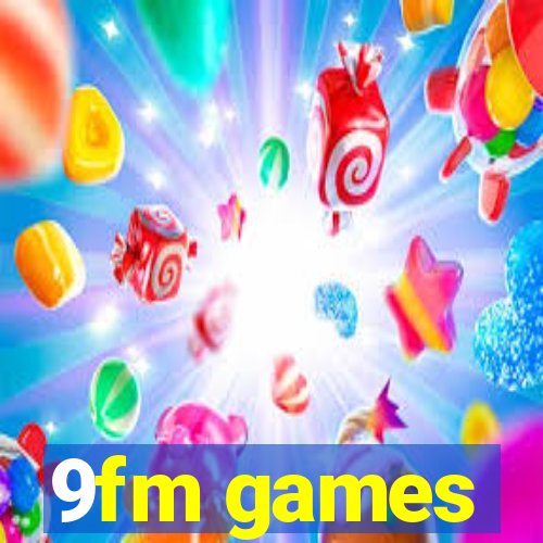 9fm games