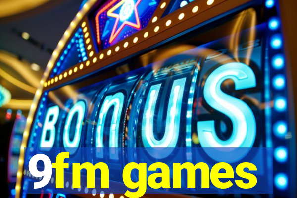 9fm games