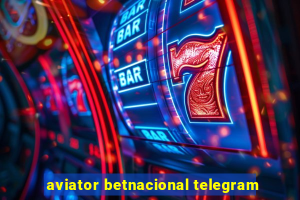 aviator betnacional telegram