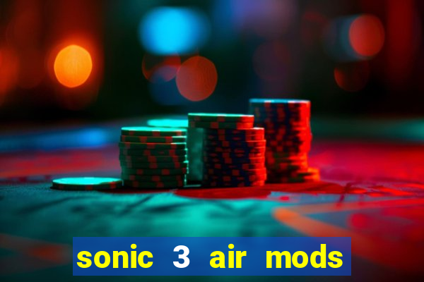 sonic 3 air mods extra slot unlimited