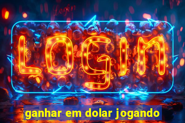 ganhar em dolar jogando