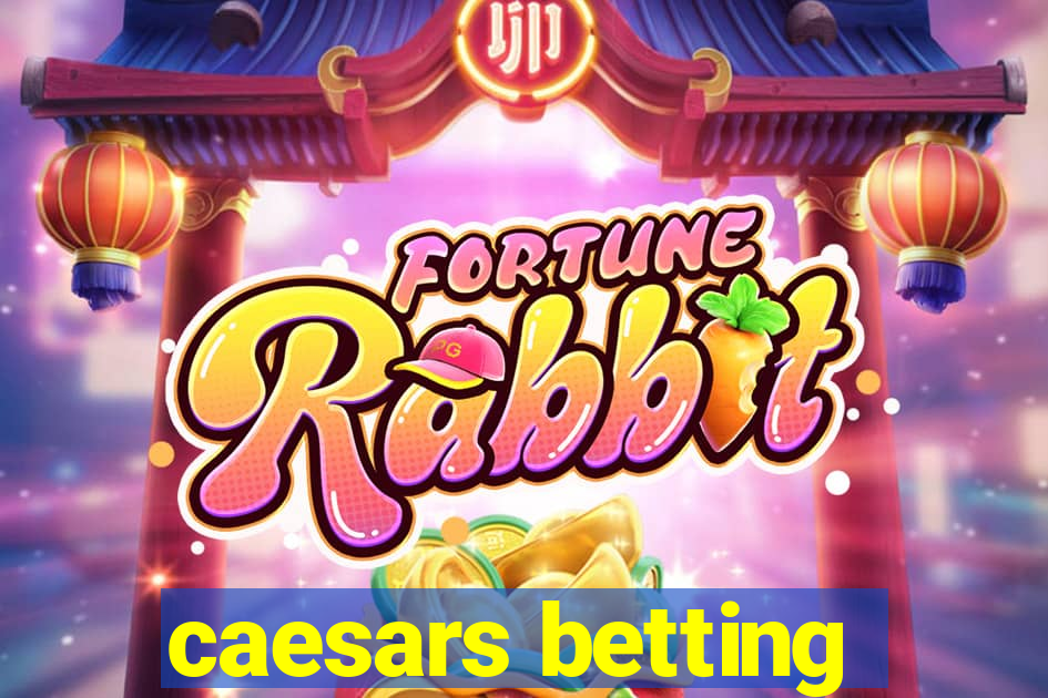 caesars betting