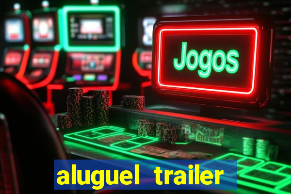 aluguel trailer porto alegre