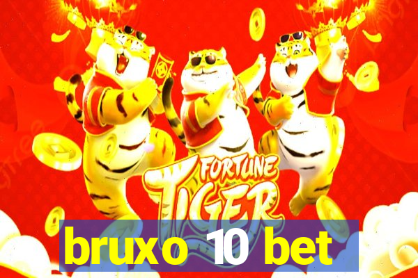 bruxo 10 bet