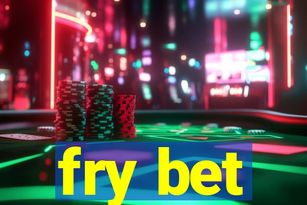 fry bet