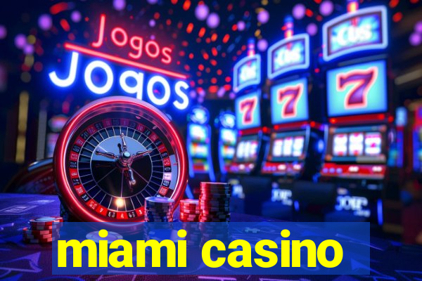 miami casino