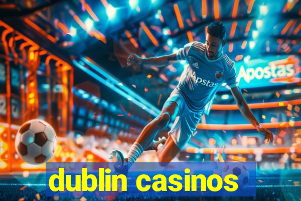 dublin casinos