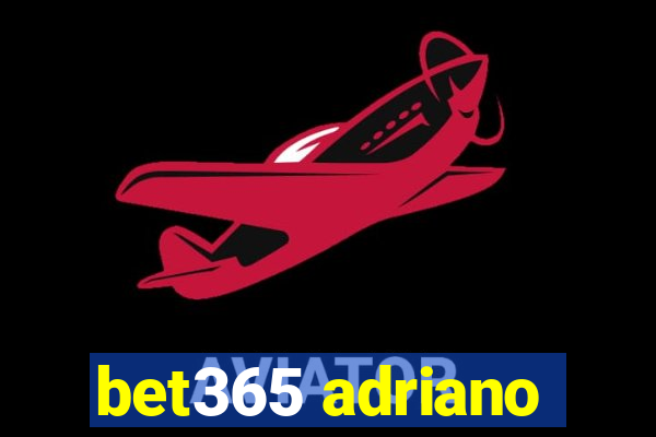 bet365 adriano