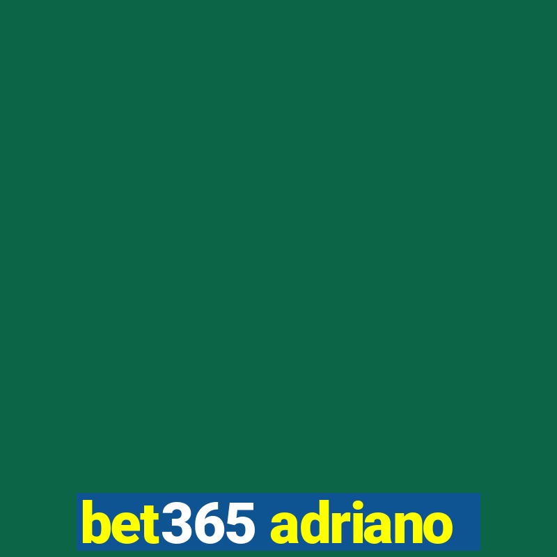 bet365 adriano