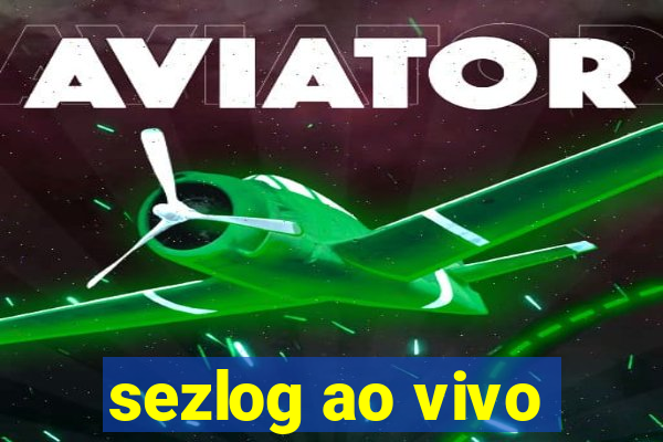 sezlog ao vivo