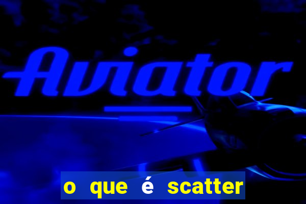 o que é scatter no jogo do tigre