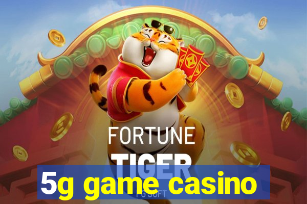 5g game casino