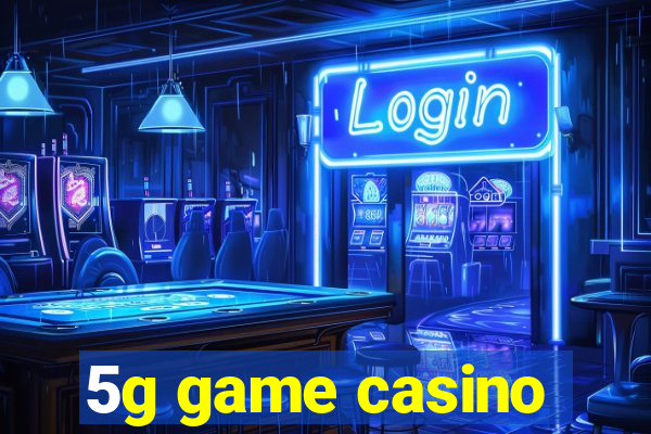 5g game casino