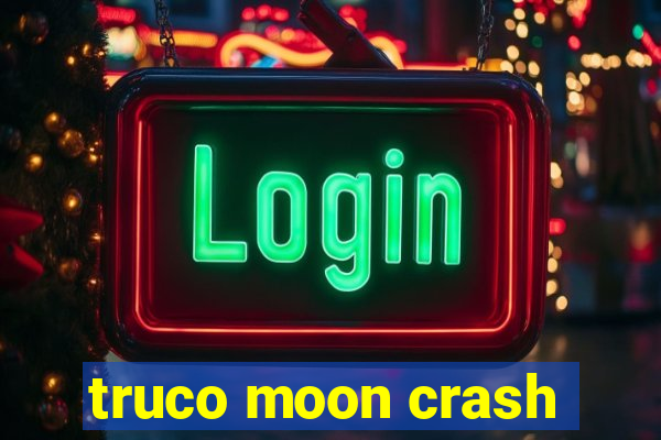 truco moon crash