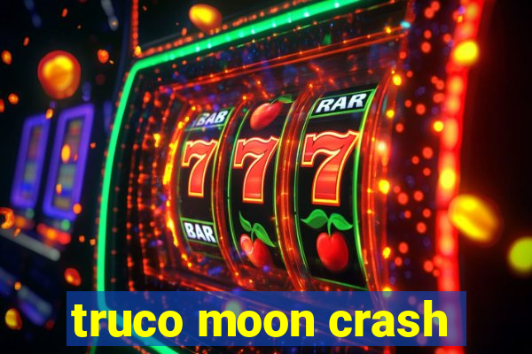 truco moon crash