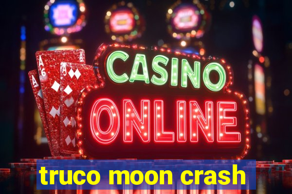 truco moon crash