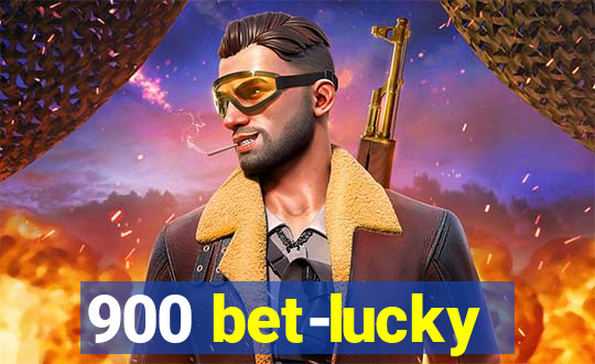 900 bet-lucky