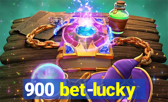 900 bet-lucky