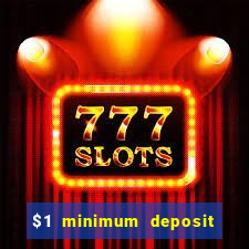 $1 minimum deposit microgaming casino