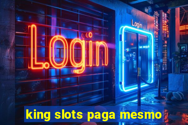 king slots paga mesmo