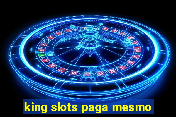 king slots paga mesmo