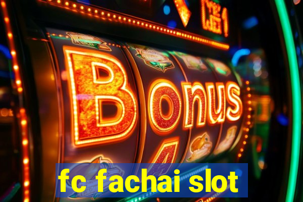 fc fachai slot