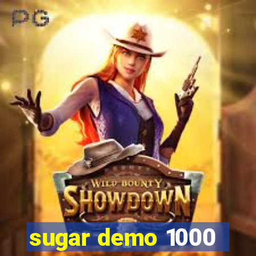 sugar demo 1000