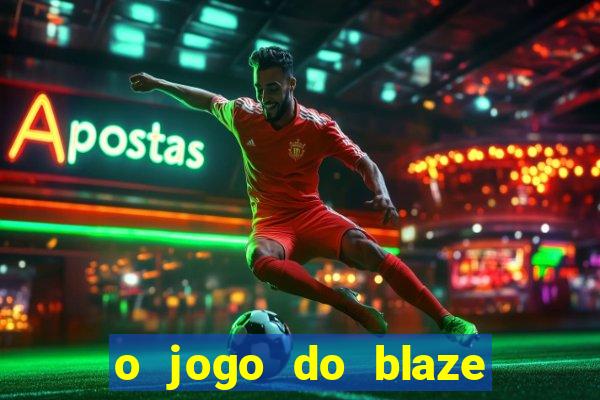 o jogo do blaze jogo do blaze