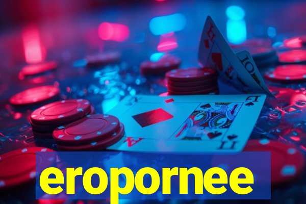 eropornee