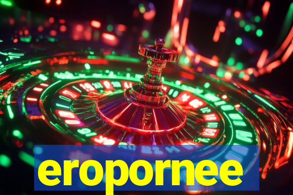 eropornee