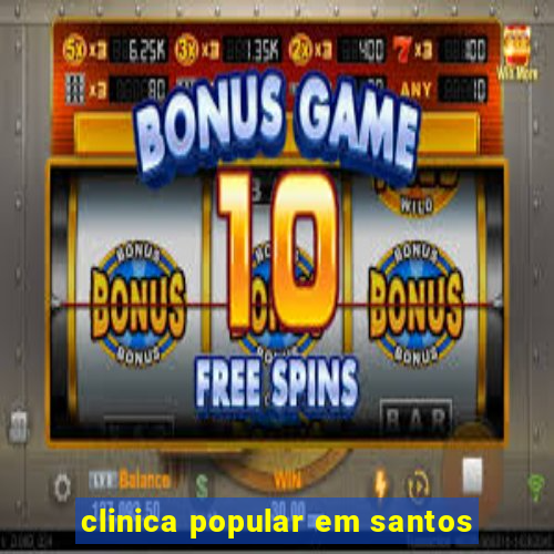 clinica popular em santos