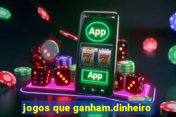 jogos que ganham.dinheiro