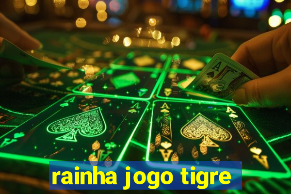 rainha jogo tigre