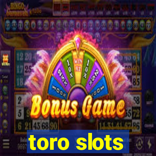 toro slots